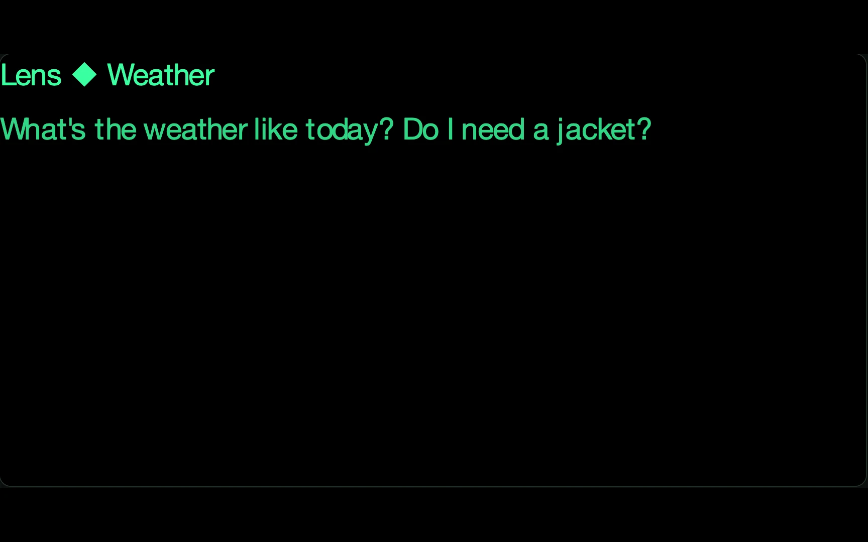Close-up of the G2 HUD in the tool state: the status line reads "Lens ◆ Weather" above the live transcript of the spoken question, green on black.